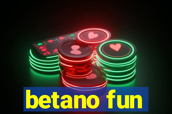 betano fun